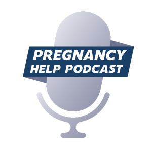 Pregnancy Help Podcast